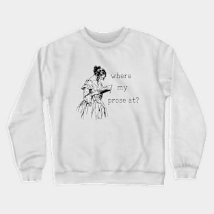 Where My Prose At? Crewneck Sweatshirt